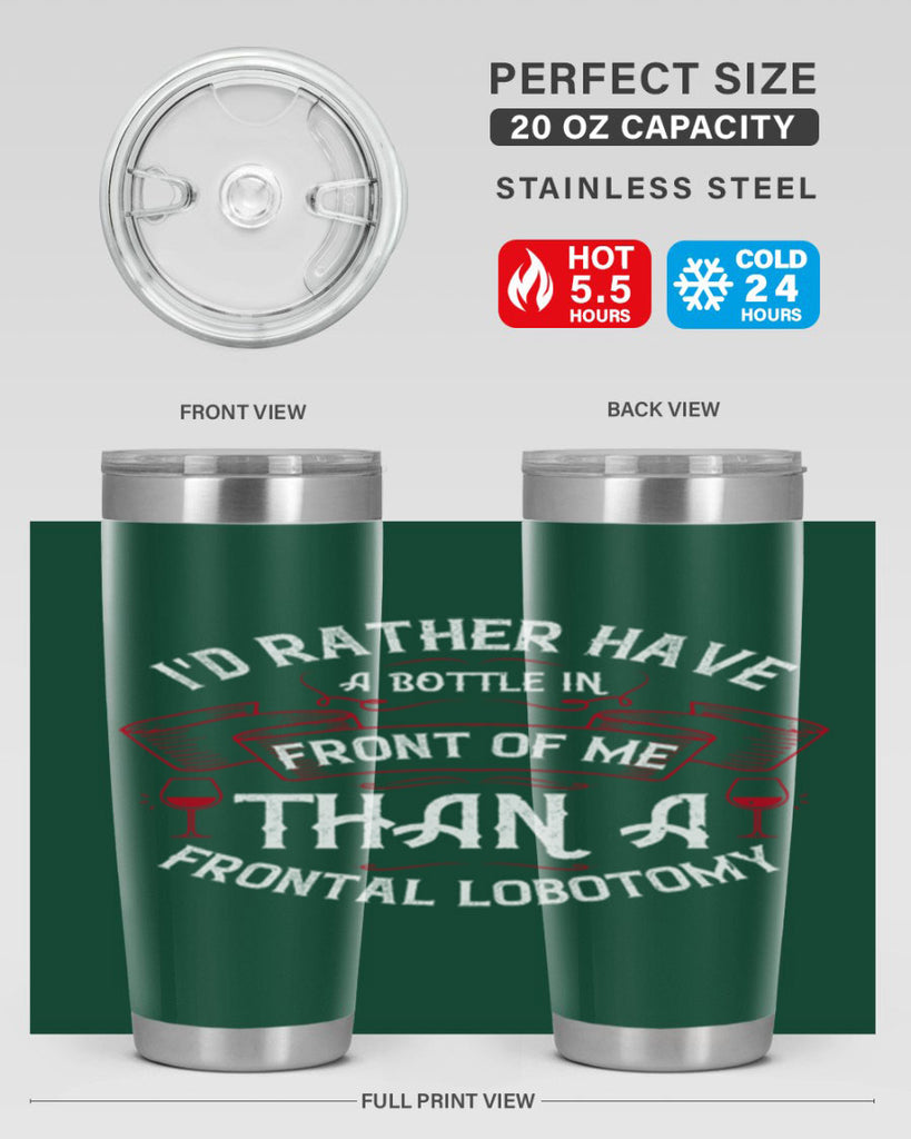 id rather have a bottle in front of me than a frontal lobotomy 40#- drinking- Tumbler