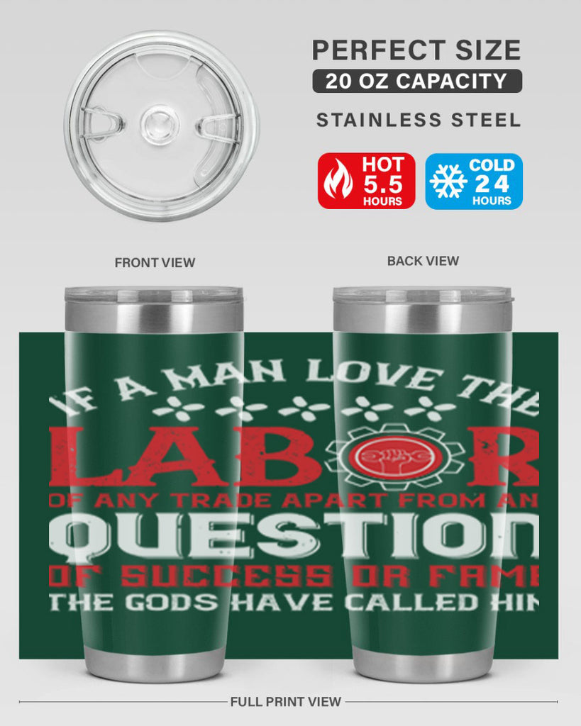 if a man love the labor of any trade apart from any question of success 36#- labor day- Tumbler