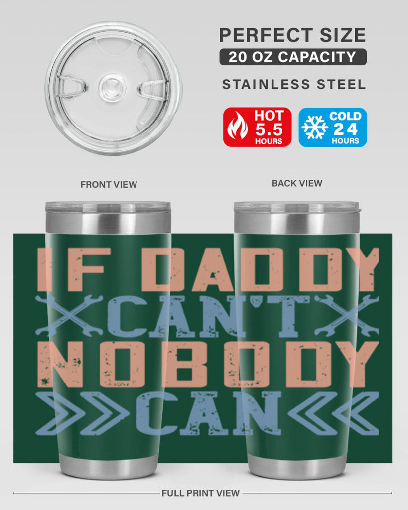 if daddy can’t nobody can 195#- fathers day- Tumbler