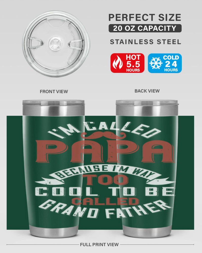 im called papa because im way too cool to be called grand father 229#- fathers day- Tumbler