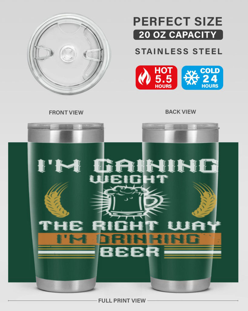 im gaining weight the right way im drinking beer 71#- beer- Tumbler