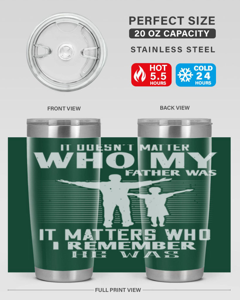it doesn’t matter who 206#- fathers day- Tumbler