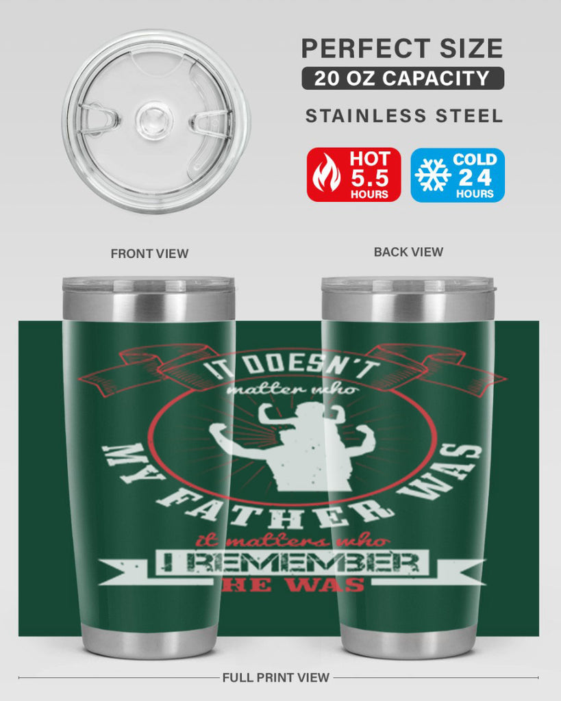 it doesn’t matter who my 203#- fathers day- Tumbler