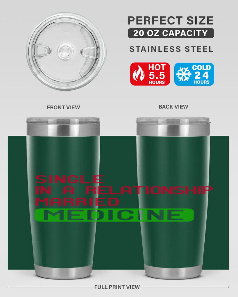 single in a relationship married medicine Style 25#- medical- tumbler