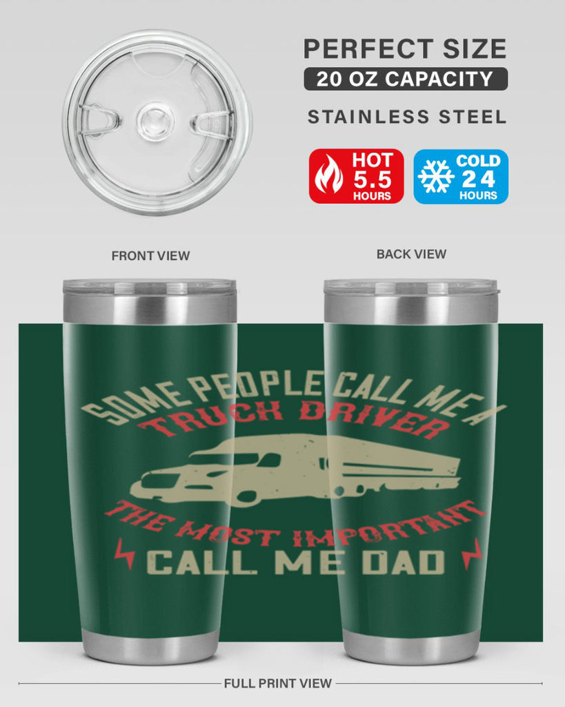 some people call me a truck driver the most important call me dad Style 23#- truck driver- tumbler