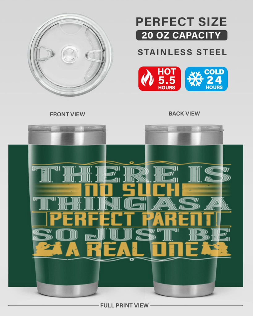 there is no such thing as a perfect parent so just be a real one 15#- Parents Day- Tumbler
