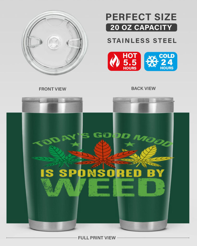 todays good mood is sponsored by weed 269#- marijuana- Tumbler