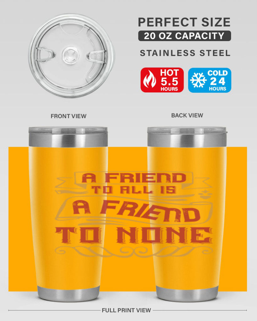 A friend to all is a friend to none Style 12#- Best Friend- Tumbler