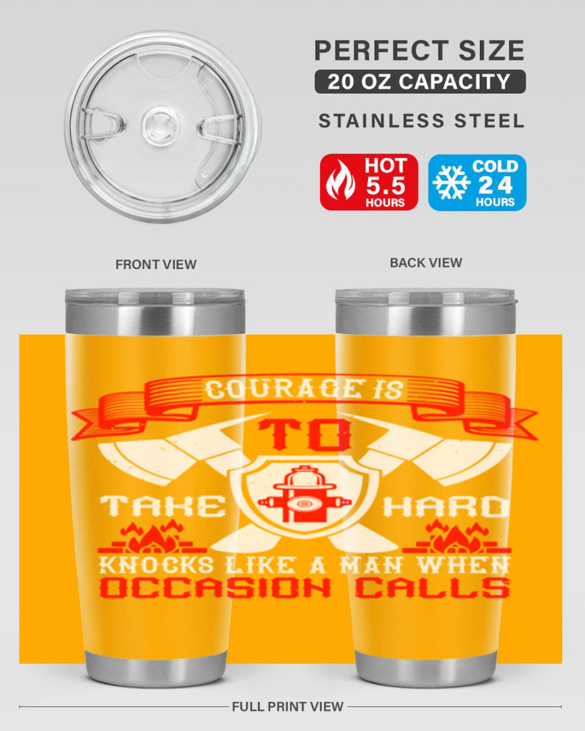 Courage is to take hard knocks like a man when occasion calls Style 86#- fire fighter- tumbler