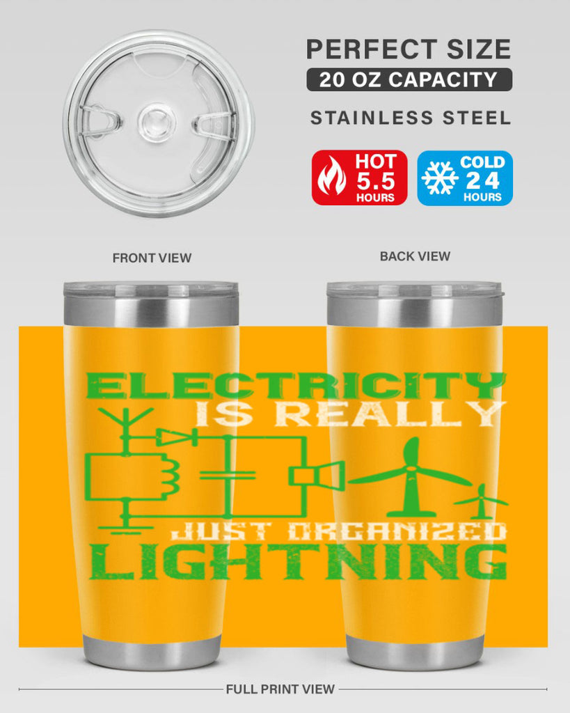 Electricity is really just organized lightning Style 45#- electrician- tumbler
