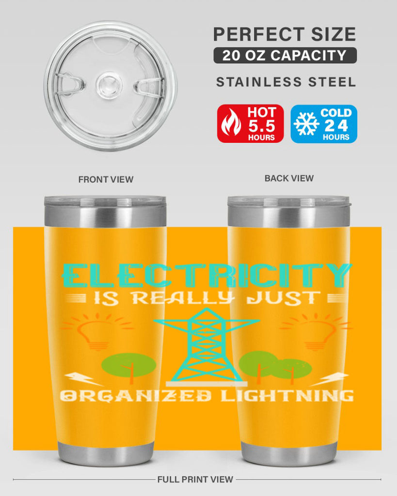 Electricity is really just organized lightning Style 46#- electrician- tumbler