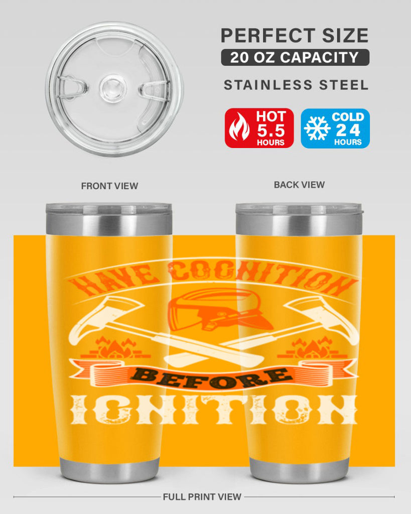 Have cognition before ignition Style 67#- fire fighter- tumbler