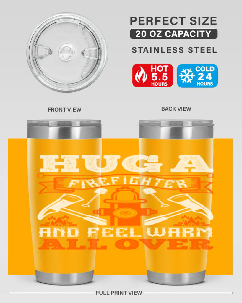 Hug a firefighter and feel warm all over Style 64#- fire fighter- tumbler