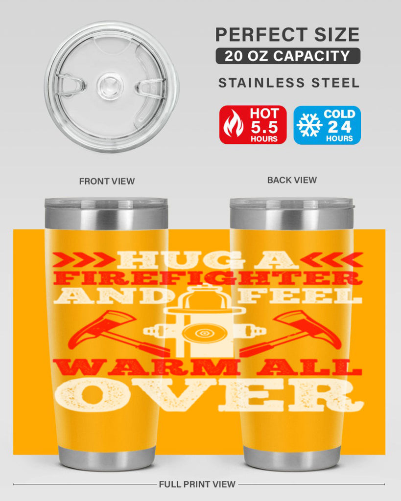 Hug a firefighter and feel warm all over Style 65#- fire fighter- tumbler