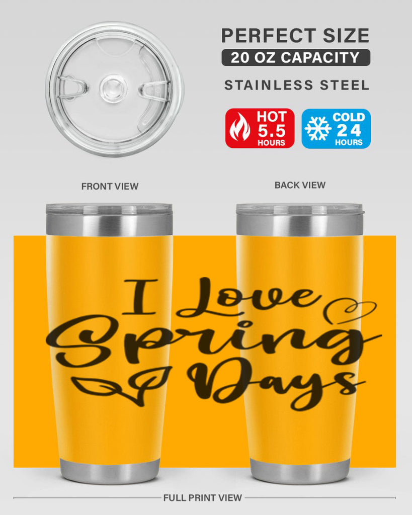 I Love Spring Days 269#- spring- Tumbler