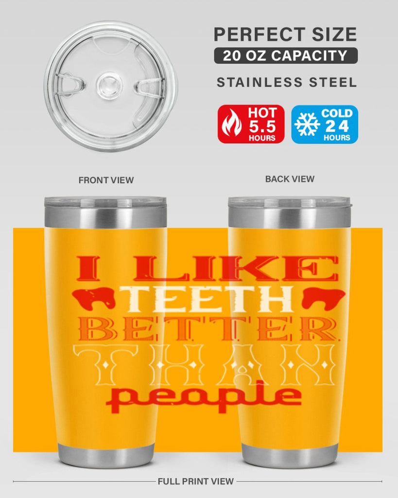 I like teeth better than people Style 36#- dentist- tumbler