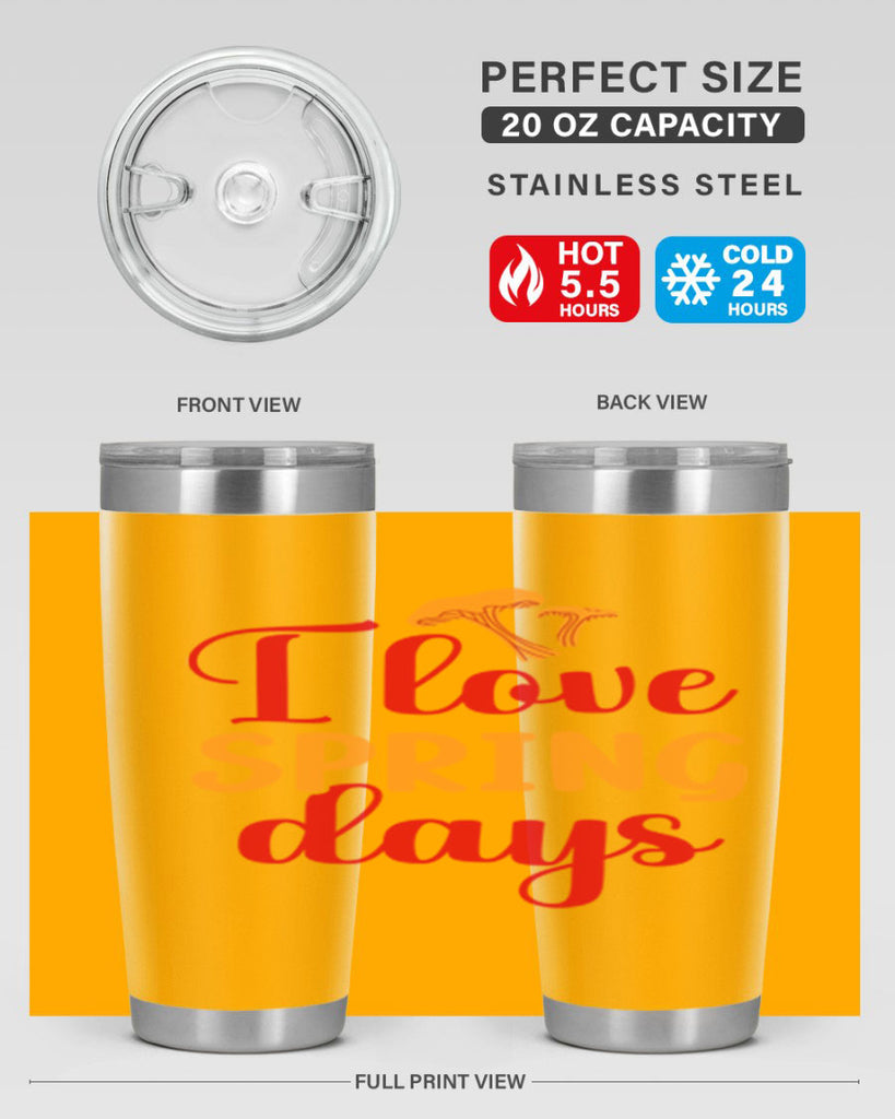 I love spring days 270#- spring- Tumbler