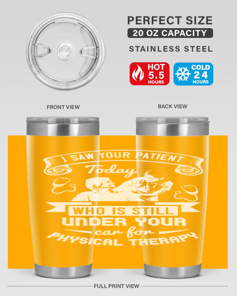 I saw your patient today who is still under our car for physical therapy Style 43#- medical- tumbler