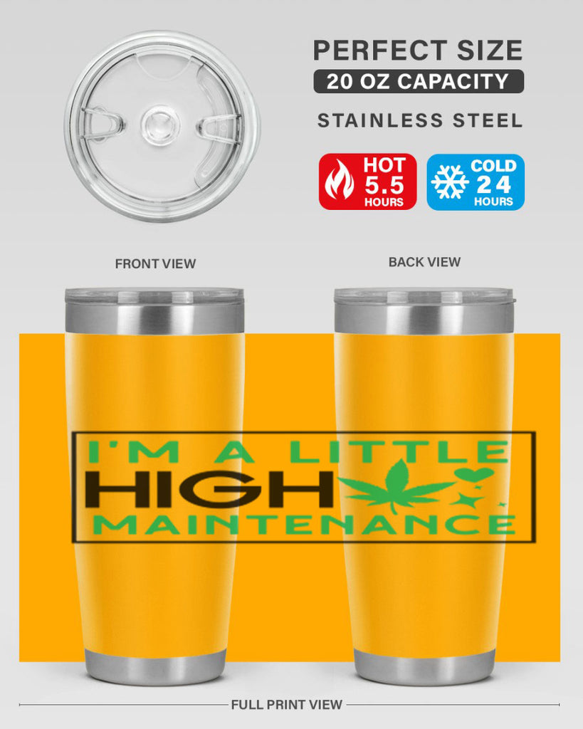 Im A Little High Maintenance 138#- marijuana- Tumbler