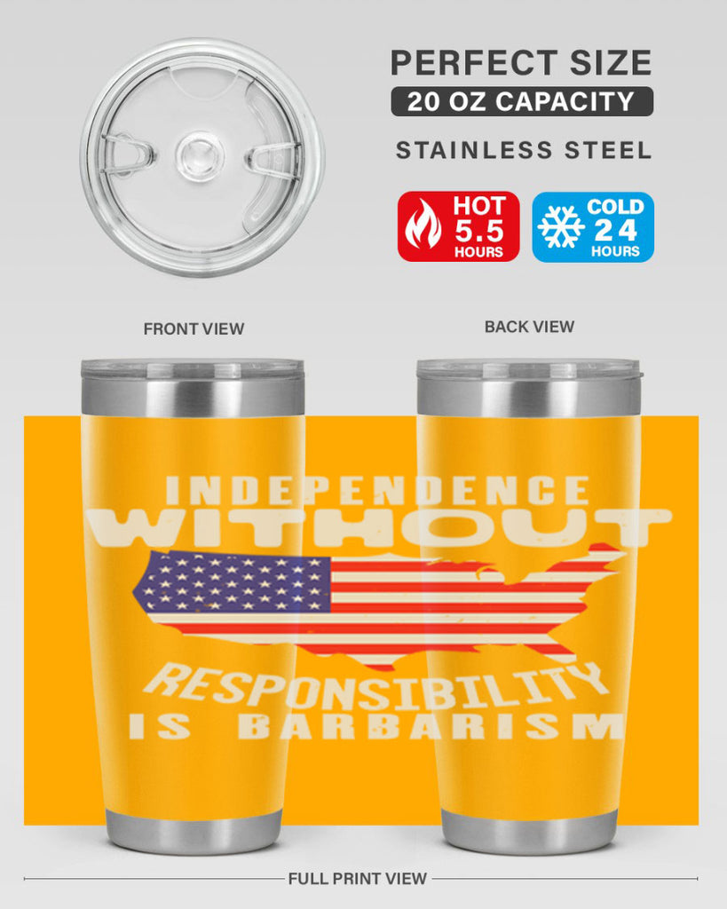 Independence without responsibility is barbarism Style 27#- Fourt Of July- Tumbler