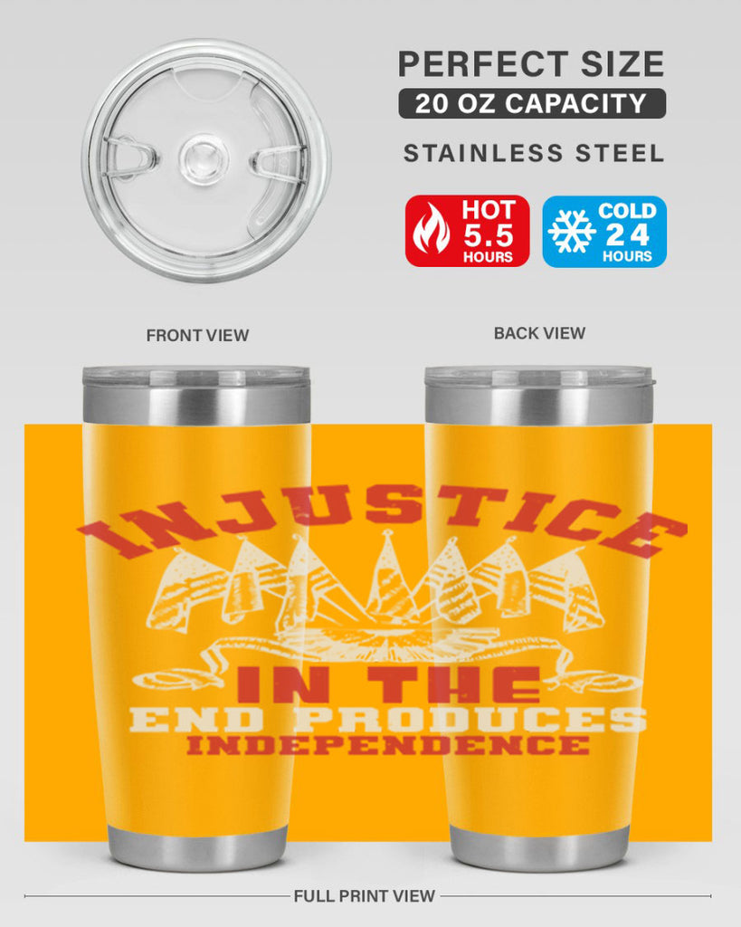 Injustice in the end produces Style 32#- Fourt Of July- Tumbler