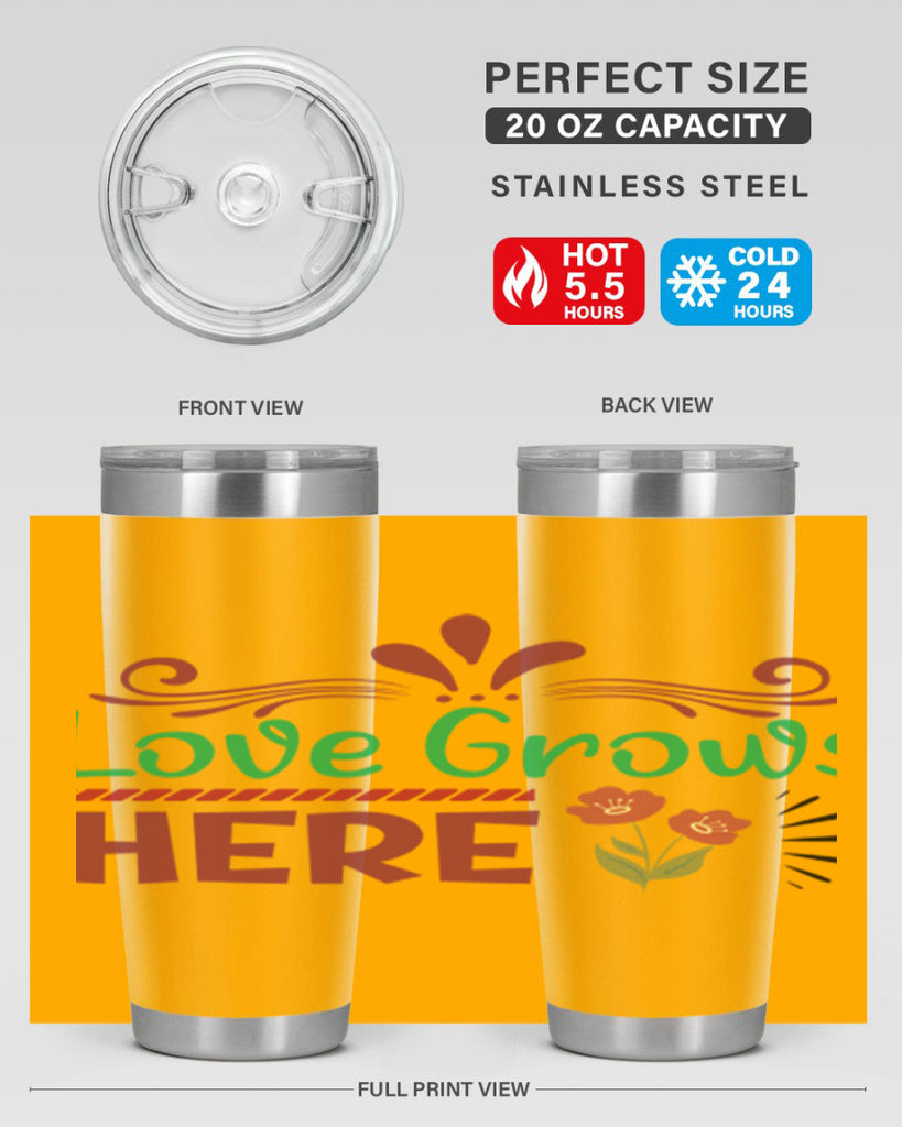Love Grows Here  334#- spring- Tumbler