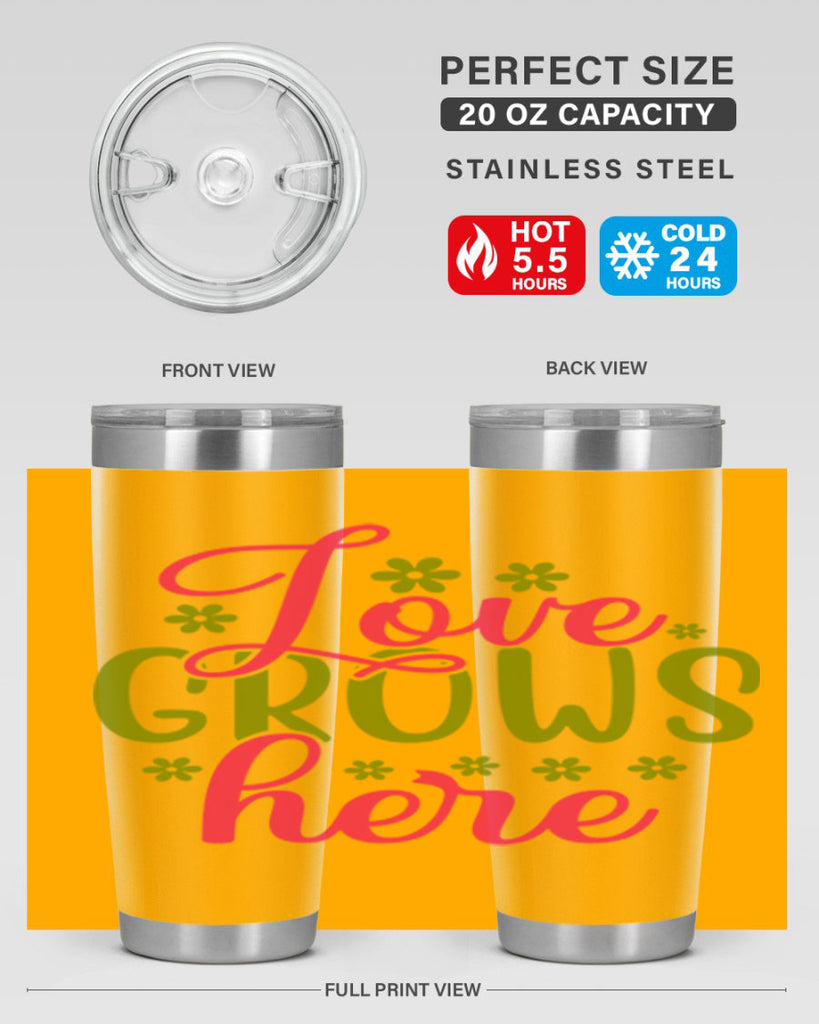 Love Grows Here 329#- spring- Tumbler