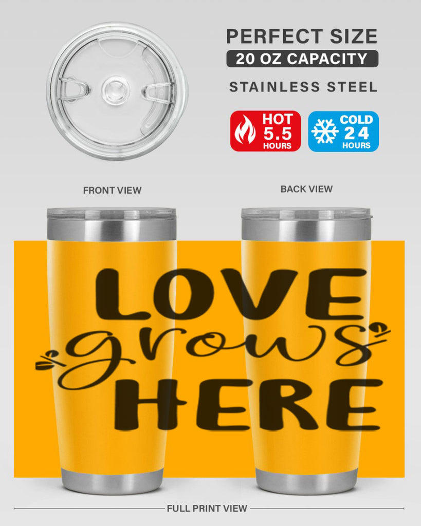 Love grows here design  332#- spring- Tumbler