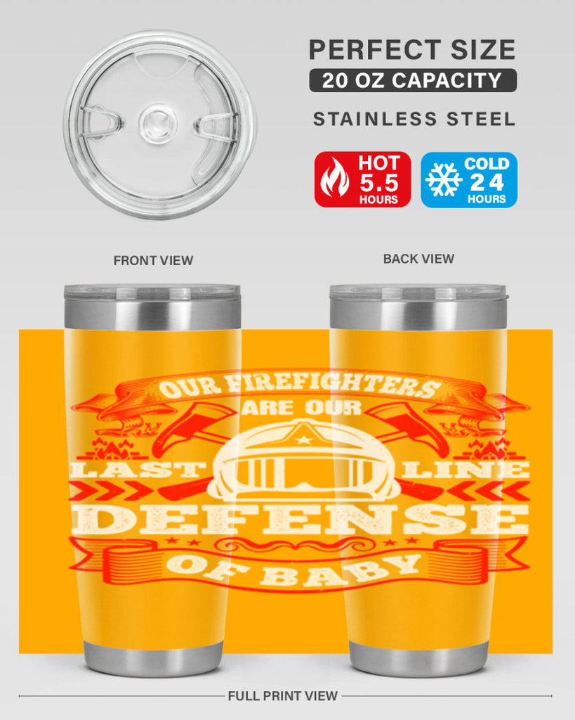 Our firefighters are our last line of defense baby Style 44#- fire fighter- tumbler