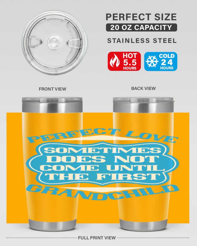 Perfect love sometimes does not come until the first grandchild 53#- grandma - nana- Tumbler