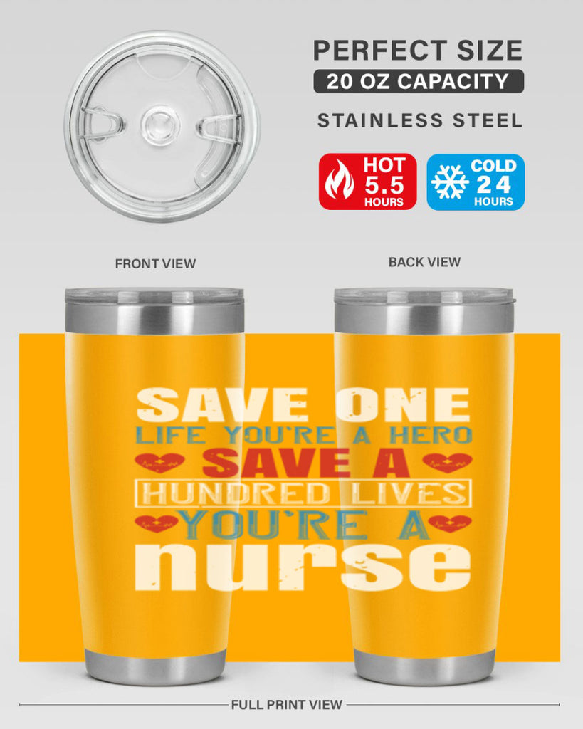 Save one life you’re a hero Save a hundred lives you’re a nurse Style 270#- nurse- tumbler