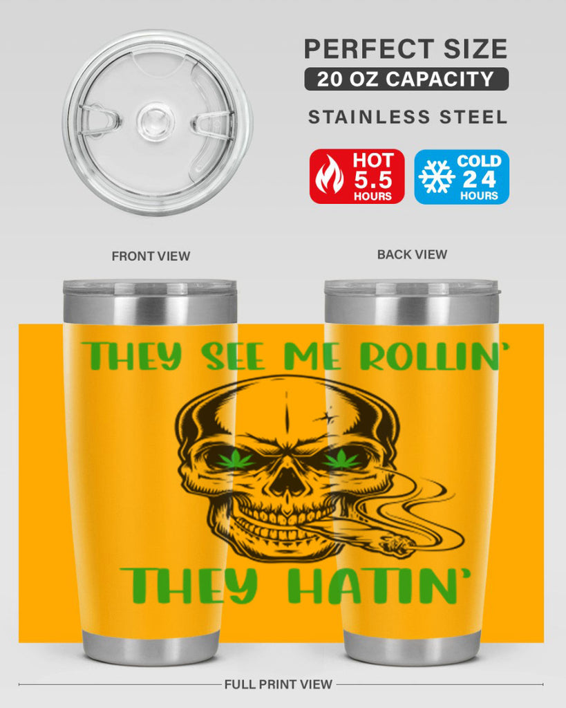 They See Me Rollin They Hatin 268#- marijuana- Tumbler