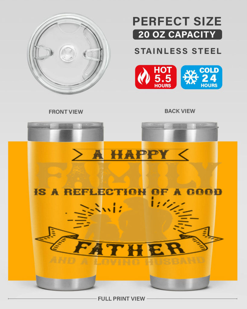 a happy family is a reflection of a good father and a loving husband 200#- fathers day- Tumbler