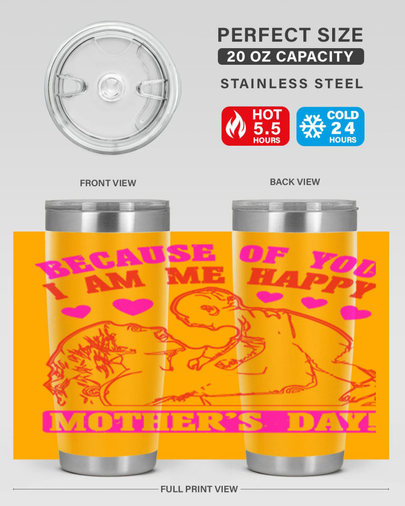 because of you i am me 89#- mothers day- Tumbler