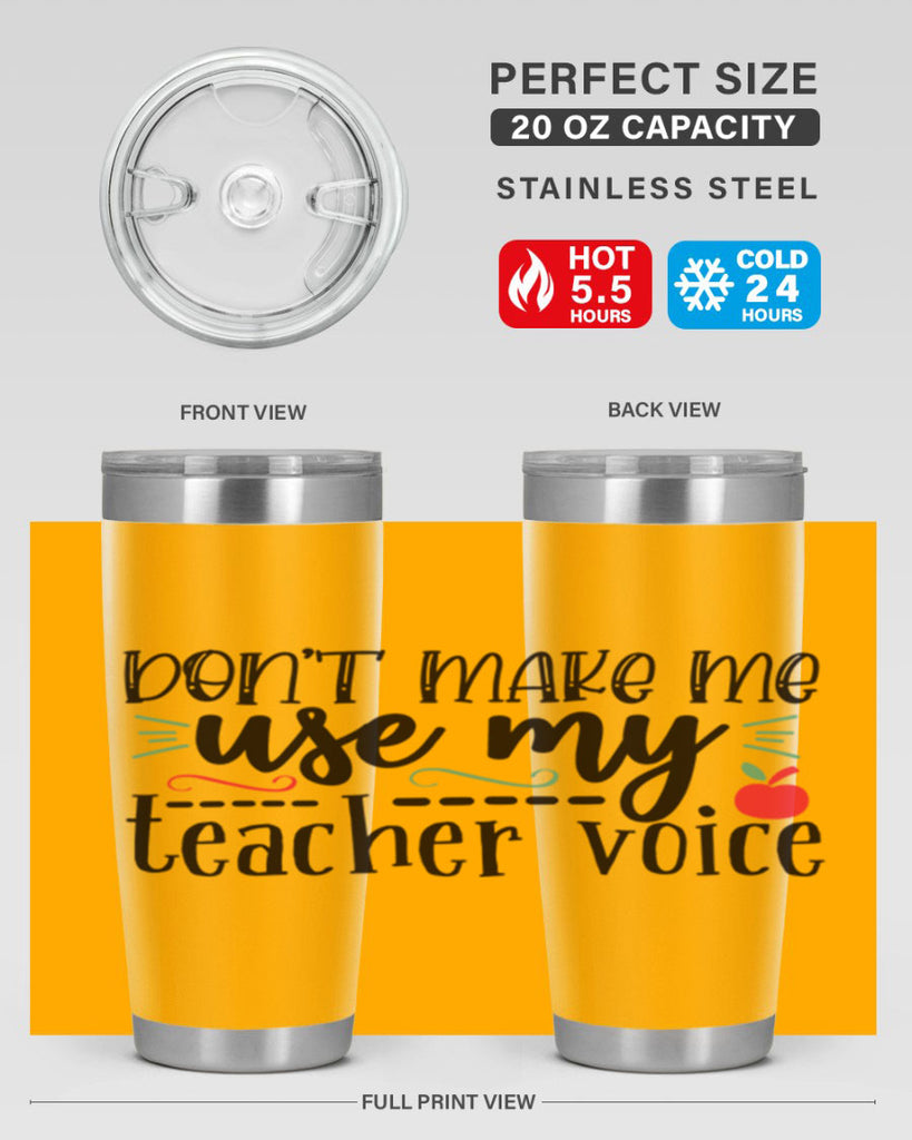 dont make me use my teacher voice Style 183#- teacher- tumbler