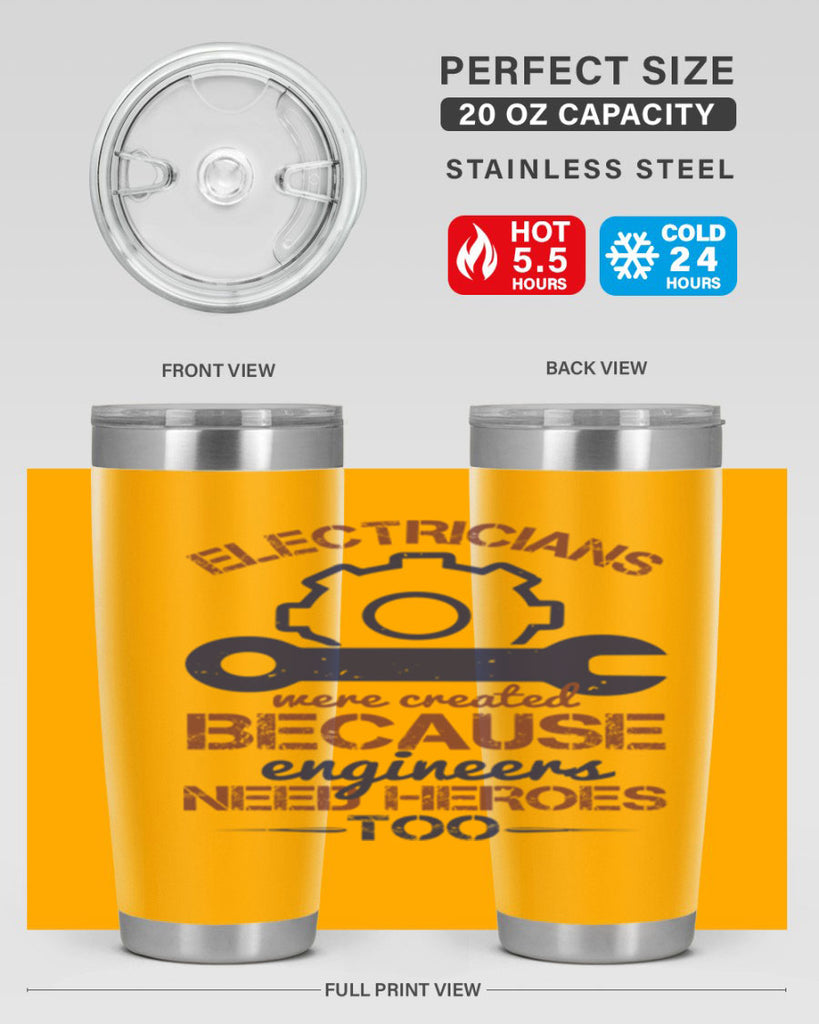 electricians were created beacuse ever engineers need heroes too Style 66#- engineer- tumbler