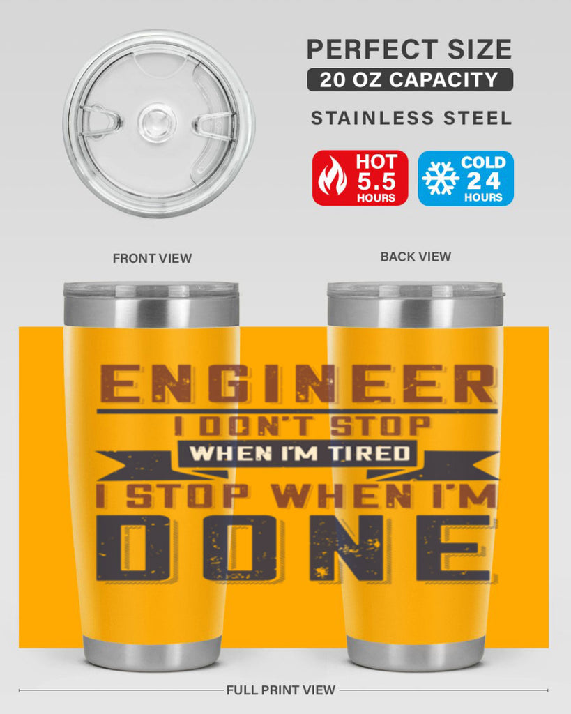 engineer i dont stop when im tired i stop when im done Style 65#- engineer- tumbler