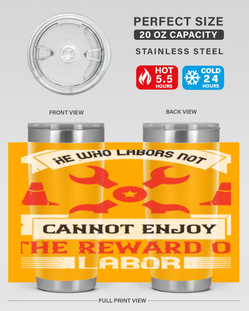 he who labors not cannot enjoy the reward of labor 38#- labor day- Tumbler