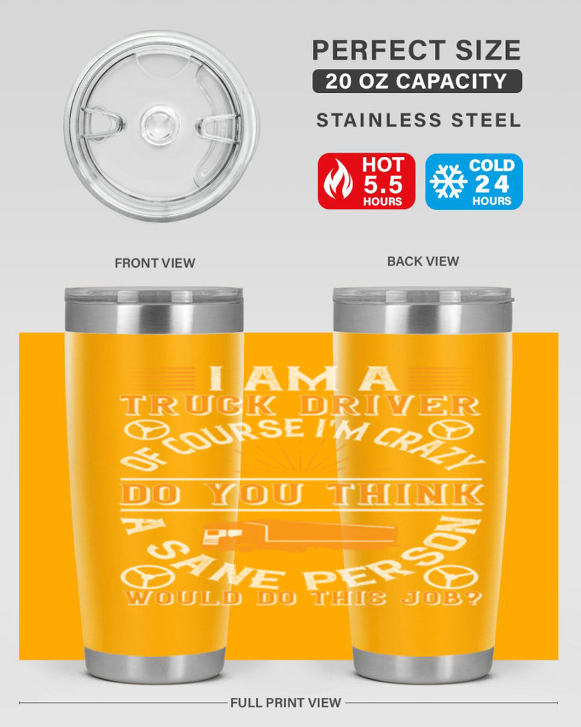 i am a truck driver of course im z Style 47#- truck driver- tumbler