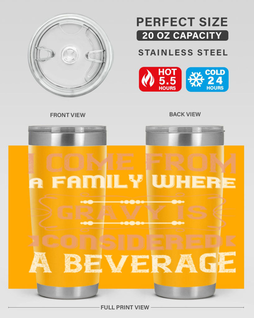 i come from a family where gravy is considered a beverage 30#- thanksgiving- Tumbler