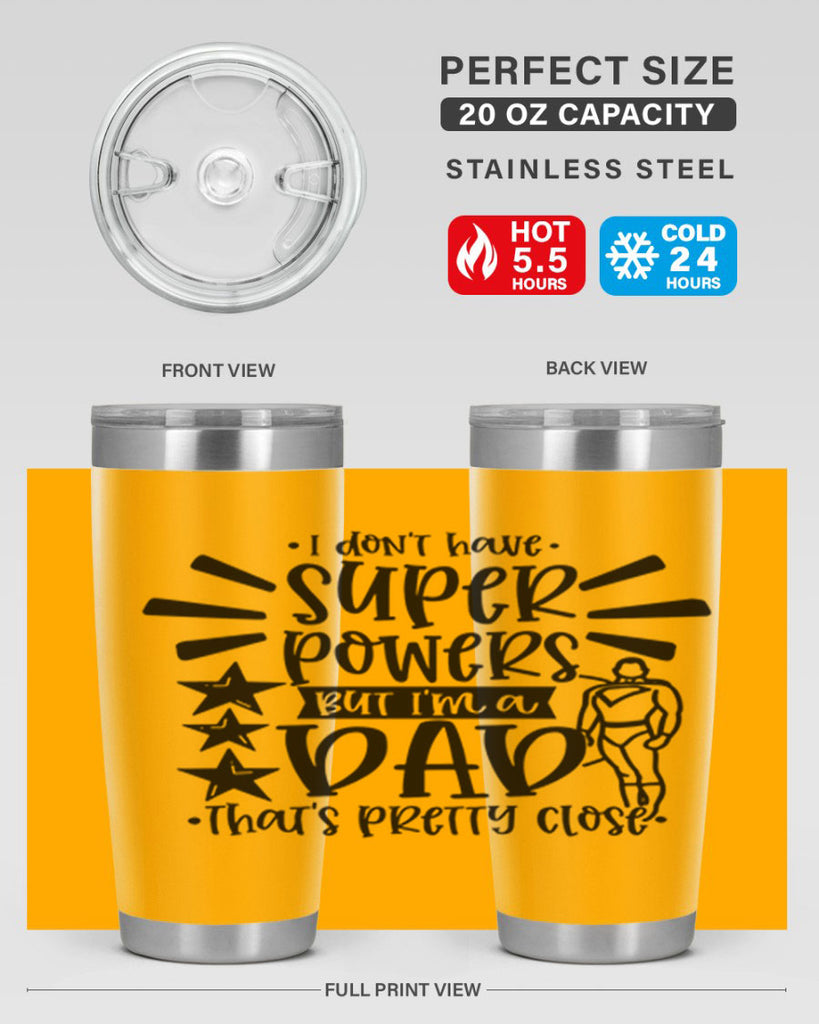 i dont have super powers but im a dad 45#- fathers day- Tumbler