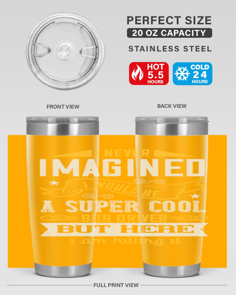 i never imagined i would be a super cool bus driver but here i am killing it Style 29#- bus driver- tumbler