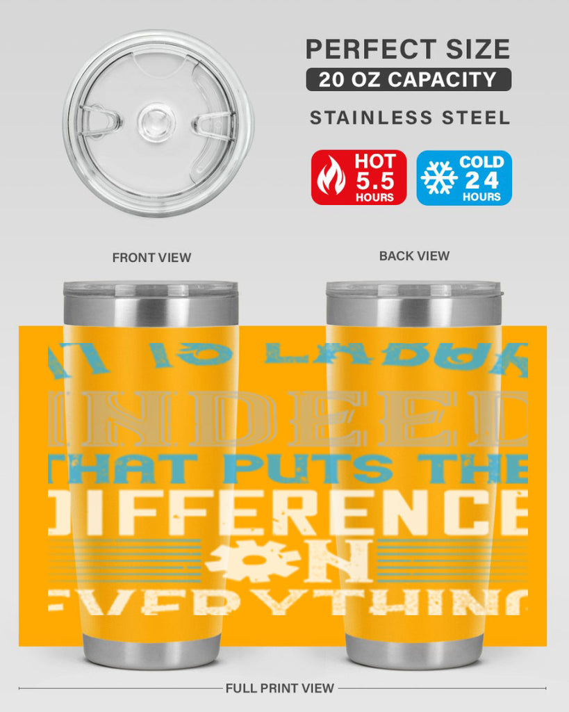 it is labor indeed that puts the difference on everything 34#- labor day- Tumbler