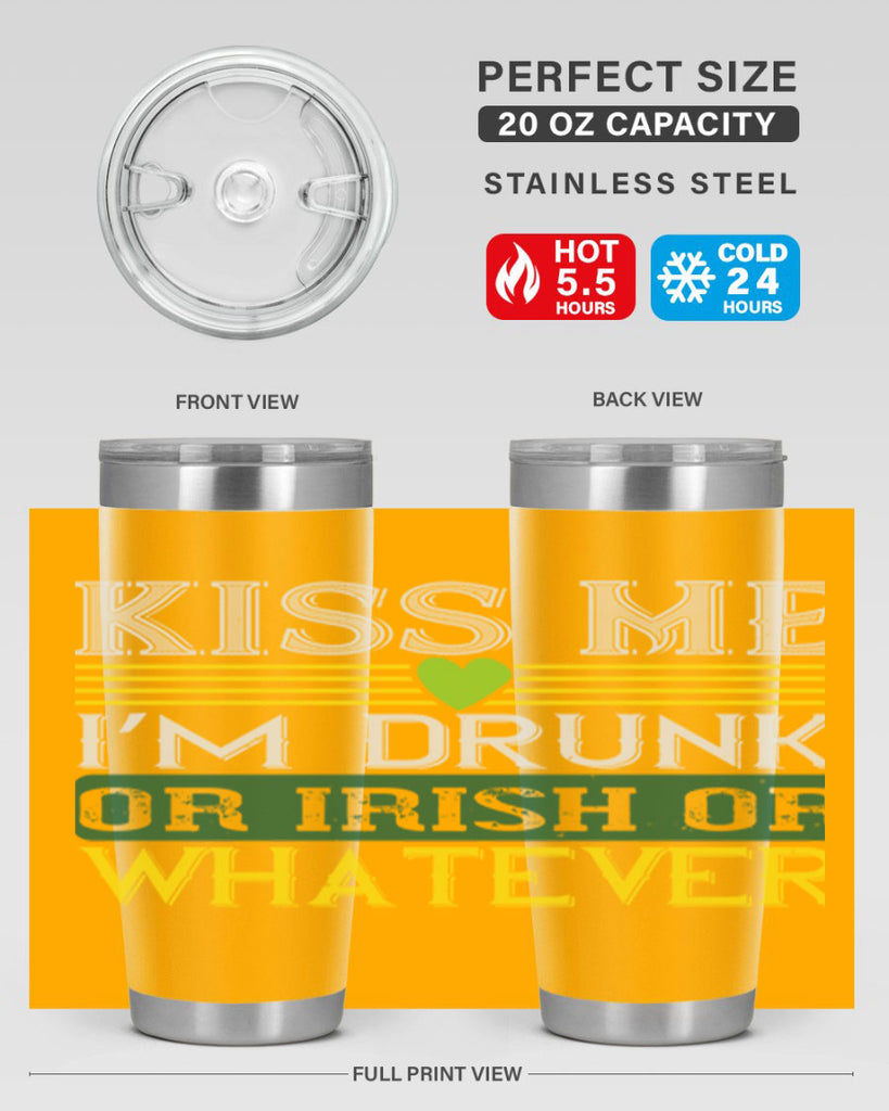 kiss me i’m drunk or irish or whatever Style 123#- St Patricks Day- Tumbler
