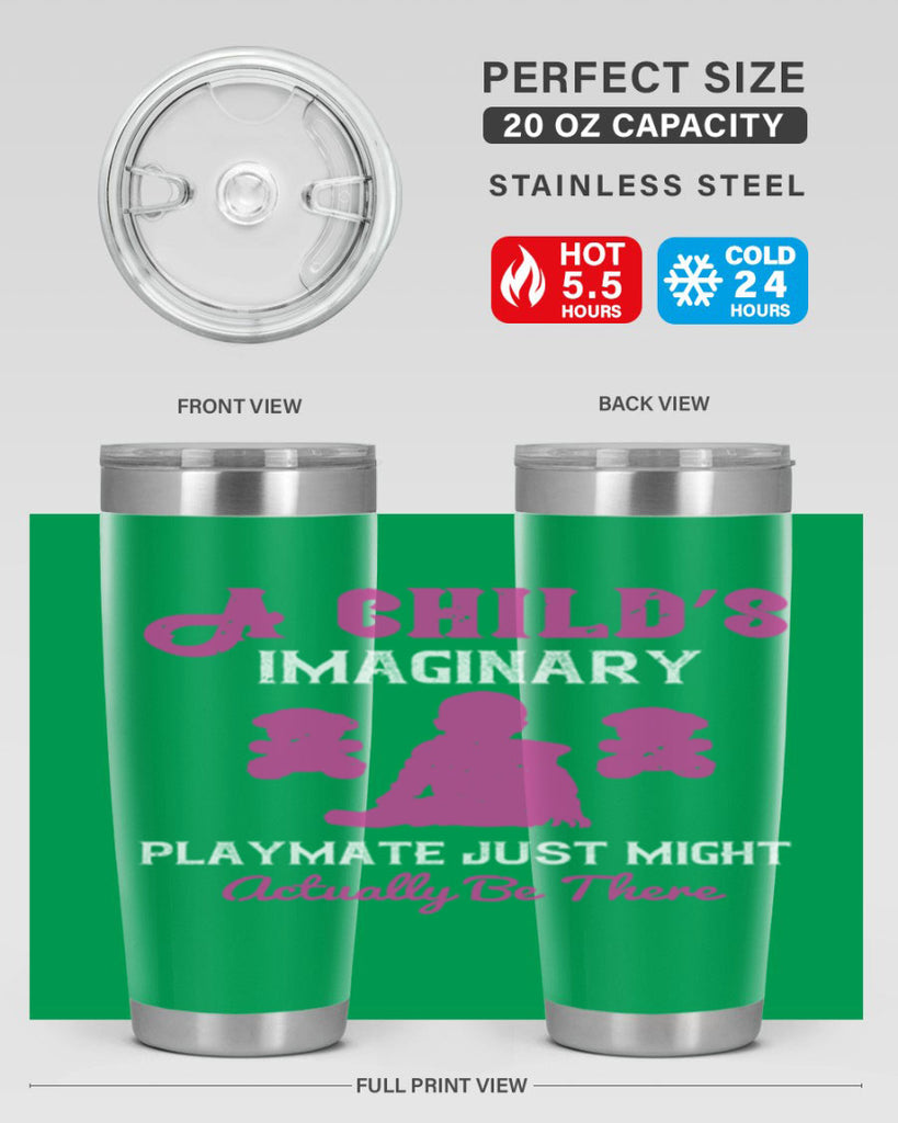 A child’s imaginary playmate just might actually be there Style 6#- baby- Tumbler