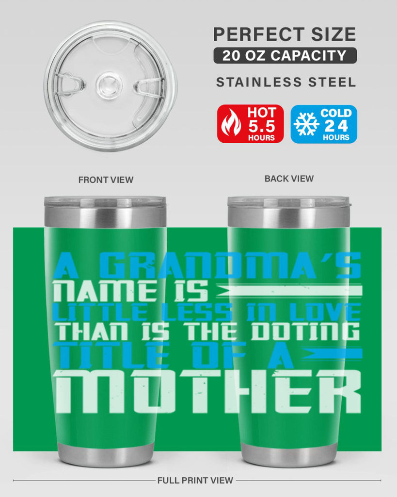 A grandma’s name is little less in love than is the doting title of a mother 75#- grandma - nana- Tumbler