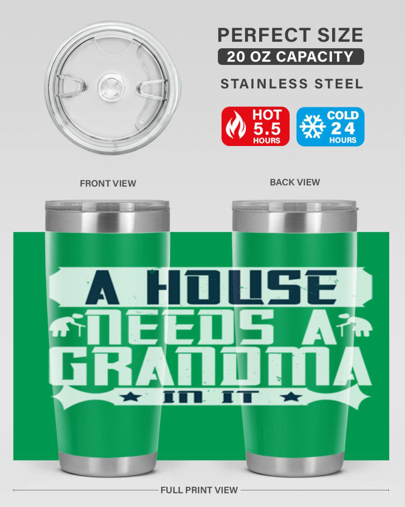 A house needs a grandma in it 94#- grandma - nana- Tumbler