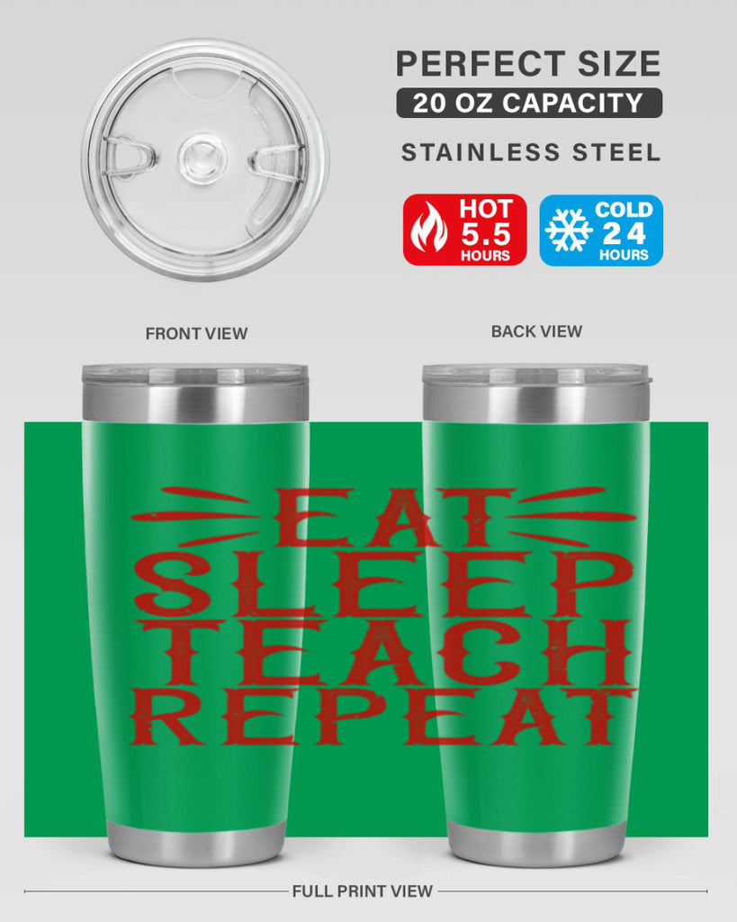 Eat Sleep Teach Repeat Style 106#- teacher- tumbler