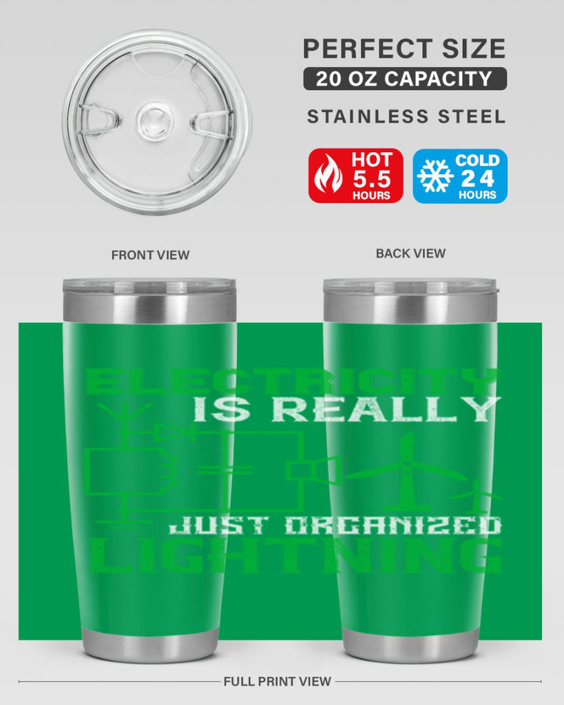 Electricity is really just organized lightning Style 45#- electrician- tumbler