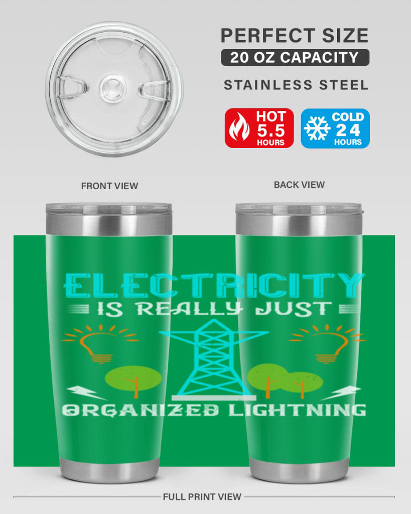 Electricity is really just organized lightning Style 46#- electrician- tumbler